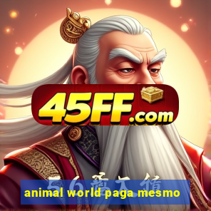 animal world paga mesmo